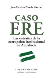 Portada de Caso ERE. Las entrañas de la corrupción institucional en Andalucía