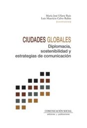 Portada de Ciudades globales. Diplomacia, sostenibilidad y estrategias de comunicación