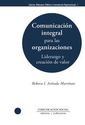 Portada de Comunicación integral para las organizaciones: liderazgo y creación de valor
