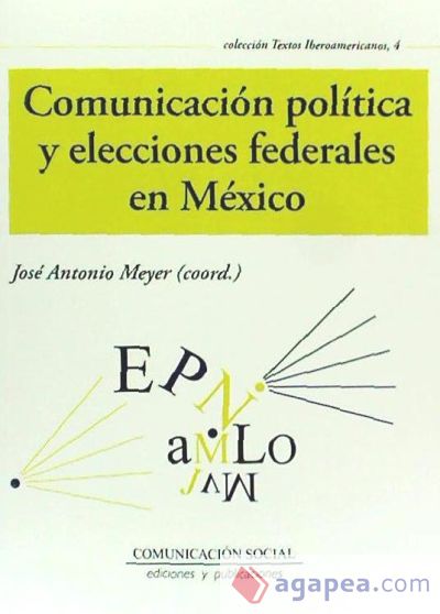 Comunicación política y elecciones federales en México