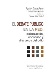 Portada de El debate público en la Red: polarización, consenso y discursos del odio