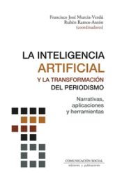 Portada de La Inteligencia Artificial y la transformación del periodismo: Narrativas, aplicaciones y herramientas