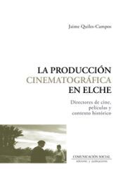 Portada de La producci&oacute;n cinematogr&aacute;fica en Elche