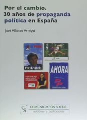 Portada de Por el cambio. 30 años de propaganda política en España