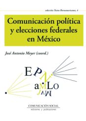 Portada de Comunicación política y elecciones federales en México (Ebook)