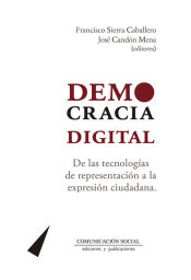 Portada de Democracia digital: De las tecnologías de representación a la expresión ciudadana