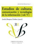 Portada de Estudios de cultura, comunicaci&oacute;n y tecnolog&iacute;as de la informaci&oacute;n (vol. V) (Ebook)