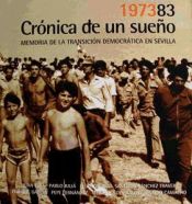 Portada de Crónica de un sueño: memoria de la transición democrática en Sevilla (1973/1983)