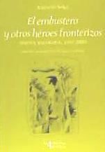 Portada de El embustero y otros héroes fronterizos . (prosa escogida, 1992-2006)