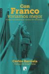 Con Franco Vivíamos Mejor: Pompa Y Circunstancia De Cuarenta Años De Dictadura De Carlos Barciela