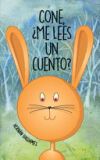 Cone &iquest;Me Lees Un Cuento?: Libros 1, 2 y 3 de Cone, la coneja m&aacute;s traviesa. &iexcl;Con nuevas y m&aacute;s ilustraciones! Divertidos cuentos ilustrados para n