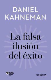Portada de La falsa ilusión del éxito (Imprescindibles): Cómo el optimismo socava las decisiones ejecutivas