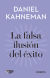 Portada de La falsa ilusión del éxito (Imprescindibles): Cómo el optimismo socava las decisiones ejecutivas, de Daniel Kahneman