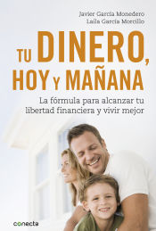 Portada de Tu dinero, hoy y mañana: La fórmula para alcanzar tu libertad financiera y vivir mejor