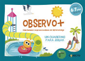 Portada de Observo+ Habilidades imprescindibles de aprendizaje (6-7 años)
