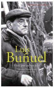 Portada de Conversaciones con Luis Buñuel: Vivo, por eso soy feliz