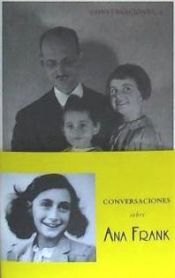 Portada de Conversaciones con Otto Frank sobre Ana Frank: Lo que tenemos por hacer nunca terminará