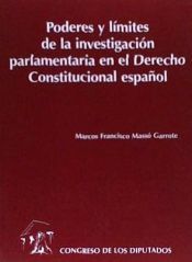 Portada de Poderes y l&iacute;mites de la investigaci&oacute;n parlamentaria en el Derecho constitucional espa&ntilde;ol