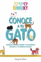 Portada de Conoce a tu gato. Manual para cuidar y entender mejor a tu amigo felino (Ebook)