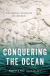 Conquering the Ocean: The Roman Invasion of Britain