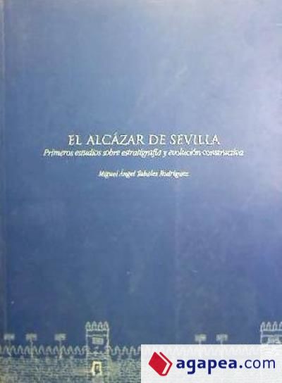 El Alcázar de Sevilla: primeros estudios sobre estratigrafía y evolución constructiva