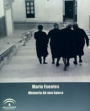 Portada de MARIO FUENTES MEMORIA DE UNA EPOCA