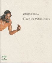 Portada de Patrimonio histórico restaurado en Andalucía 1987-1997: escultura policromada