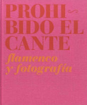 Portada de Prohibido el cante : flamenco y fotografía