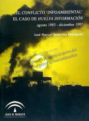 Portada de El conflicto "infoambiental": el caso de Huelva información (agosto 1983-diciembre 1992)