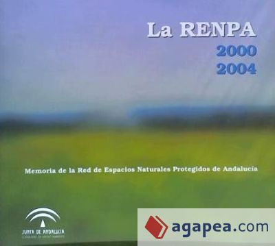 La RENPA 2000-2004 : memoria de la Red de Espacios Naturales Protegidos de Andalucía