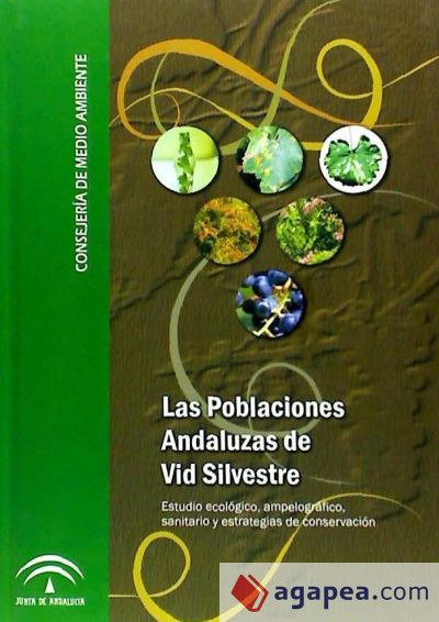 Las poblaciones andaluzas de vid silvestre: estudio ecológico, ampelográfico, sanitario y estrategias de conservación