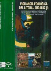 Portada de VIGILANCIA ECOLOGICA DEL LITORAL ANDALUZ (I): MONITORIZACIÓN DE LA MACROFAUNA DEL SEDIMENTO Y CALIDAD AMBIENTAL DE LOS FONDOS SUBLITORALES