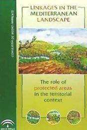 Portada de Vínculos en el paisaje mediterráneo : el papel de los espacios protegidos en el contexto territorial = Linkages in the mediterranean landscape : The role of protected areas in the territorial context