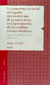 Portada de La concertación social en España : una evaluación de su trayectoria en la perspectiva de los cambios socioeconómicos