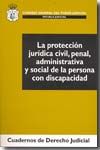 Portada de La protección jurídica civil, penal, administrativa y social de la persona con discapacidad