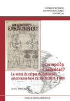 Portada de ¿Corrupción o necesidad? : la venta de cargos de gobierno americanos bajo Carlos II (1674-1700) (Ebook)