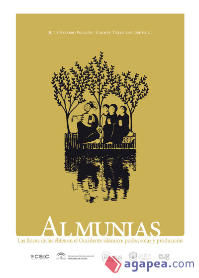 Almunias : las fincas de las élites en el occidente islámico : poder, solaz y producción