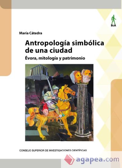 Antropología simbólica de una ciudad : Évora, mitología y patrimonio