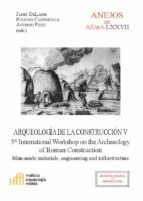 Portada de Arqueología de la construcción V : man-made materials, engineering and infrastructure (Ebook)