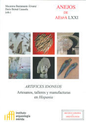 Portada de Artífices idóneos: Artesanos, talleres y manufacturas en Hispania