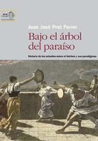 Portada de Bajo el árbol del paraíso : historia de los estudios sobre el folclore y sus paradigmas (Ebook)