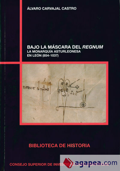 Bajo la máscara del regnum: la monarquía asturleonesa en León (854-1037)