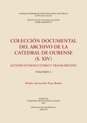 Portada de Colección documental del Archivo de la Catedral de Ourense (S. XIV) : estudio introductorio y transcripción