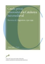 Portada de Crèdit privat i morositat a la Catalunya baixmedieval : baronia de Llagostera, 1330-1395