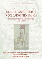 Portada de De milicianos del rey a soldados mexicanos : milicias y sociedad en San Luis Potosí (1767-1824) (Ebook)