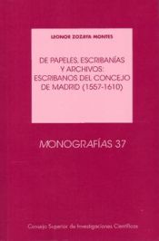 Portada de De papeles, escribanías y archivos: escribanos del Concejo de Madrid (1557-1610)