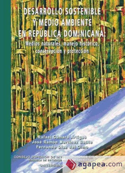 Desarrollo sostenible y medio ambiente en Repblica Dominicana : medios naturales, manejo histrico, conservacin y proteccin (Ebook) Desarrollo sostenible y medio ambiente en Repblica Dominicana : medios naturales, manejo histrico, conservacin y proteccin (Ebook)