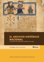 Portada de El Archivo Histórico Nacional : los orígenes del medievalismo español (1866-1955) (Ebook)