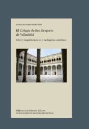 Portada de El Colegio de San Gregorio de Valladolid : saber y magnificencia en el tardogótico castellano
