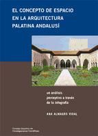 Portada de El concepto de espacio en la arquitectura palatina andalusí : un análisis perceptivo a través de la infografía (Ebook)